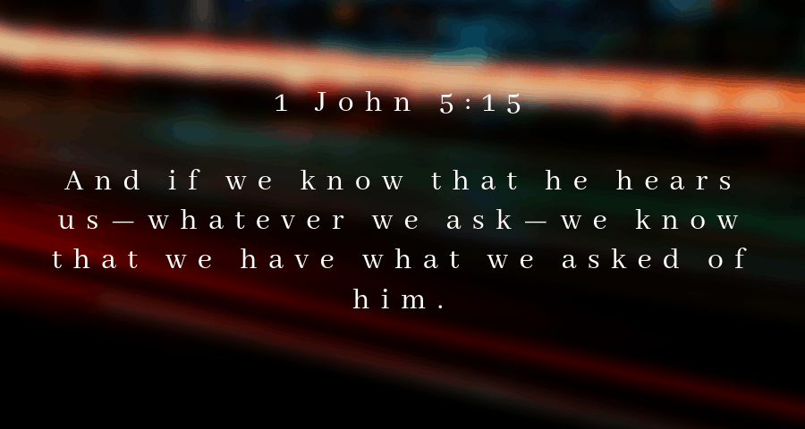 And-if-we-know-that-he-hears-us-whatever-we-ask-we-know-that-we-have ...